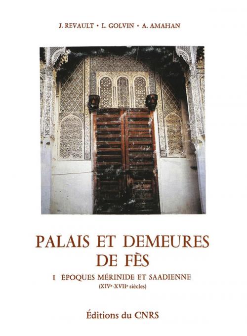 Cover of the book Palais et demeures de Fès by Lucien Golvin, Jacques Revault, Ali Amahan, Institut de recherches et d’études sur les mondes arabes et musulmans