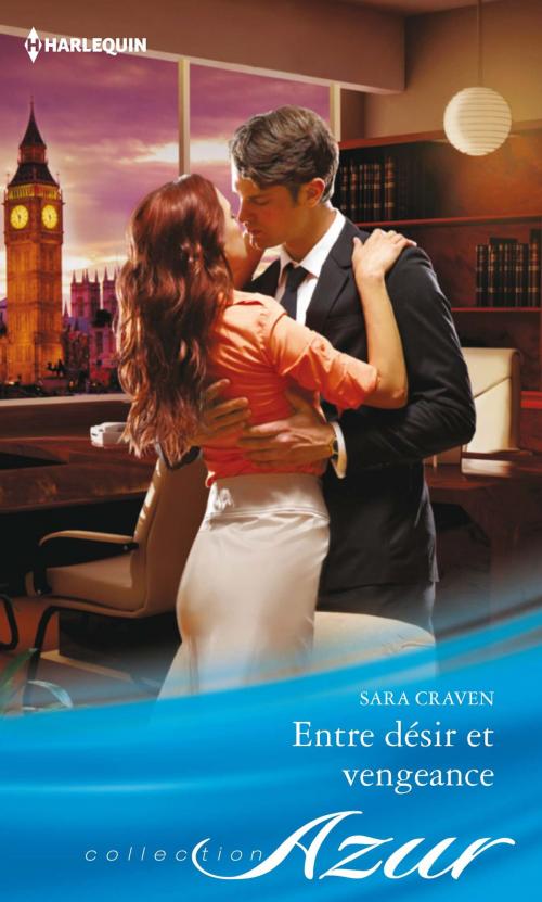 Cover of the book Entre désir et vengeance by Sara Craven, Harlequin