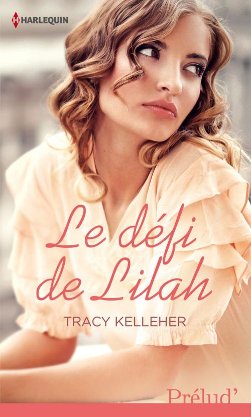 Cover of the book Le défi de Lilah by Tracy Kelleher, Harlequin