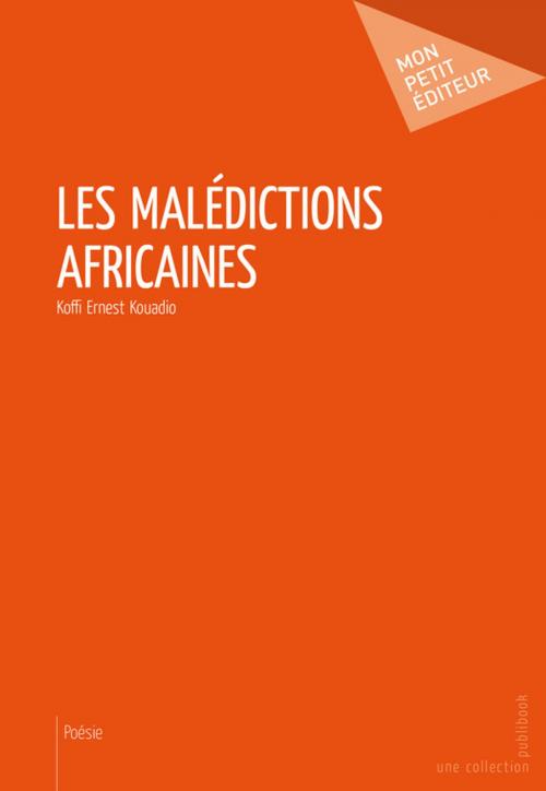 Cover of the book Les Malédictions africaines by Koffi Ernest Kouadio, Mon Petit Editeur