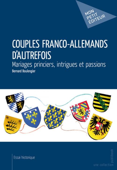 Cover of the book Couples franco-allemands d'autrefois by Bernard Boulengier, Mon Petit Editeur