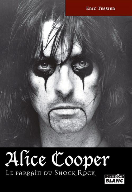 Cover of the book ALICE COOPER by Eric Tessier, Camion Blanc
