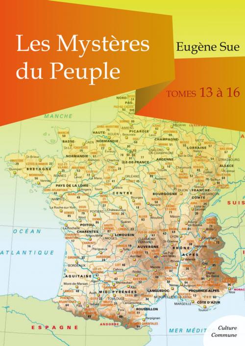 Cover of the book Les Mystères du Peuple, tomes 13 à 16 by Eugène Sue, Culture commune