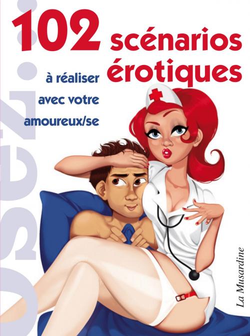 Cover of the book 102 scénarios érotiques à réaliser avec votre amoureux/se by Marc Dannam, Groupe CB