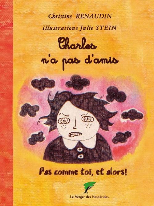 Cover of the book Charles n'a pas d'amis by Christine Renaudin, Le Verger des Hespérides