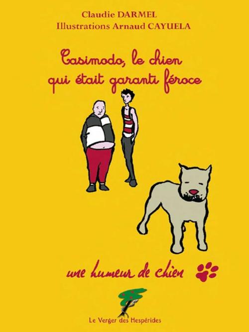Cover of the book Casimodo, le chien qui était garanti féroce by Claudie Darmel, Le Verger des Hespérides
