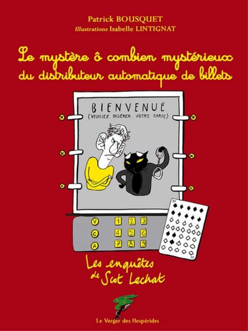Cover of the book Le mystère ô combien mystérieux du distributeur automatique de billets by Patrick Bousquet, Le Verger des Hespérides
