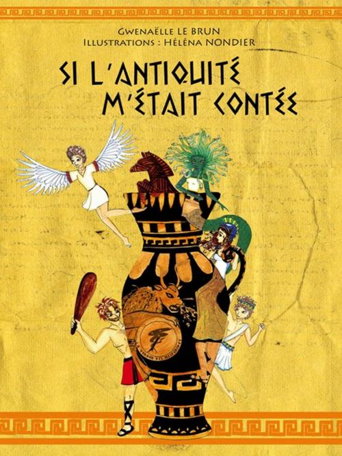 Cover of the book Si L'Antiquité m'était contée by Gwenaëlle Le Brun, Le Verger des Hespérides