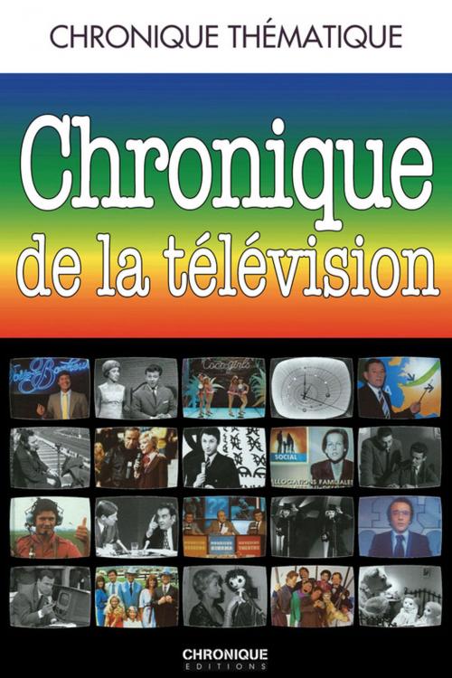 Cover of the book Chronique de la télévision by Éditions Chronique, Éditions Chronique