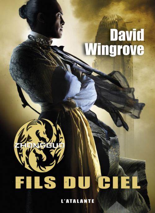 Cover of the book Fils du ciel by David Wingrove, L'Atalante
