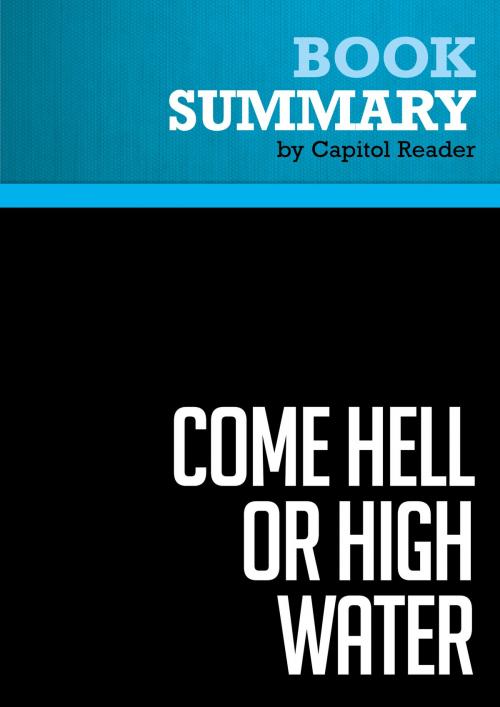 Cover of the book Summary of Come Hell or High Water: Hurricane Katrina and the Color of Disaster - Michael Eric Dyson by Capitol Reader, Must Read Summaries