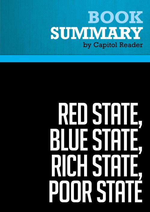 Cover of the book Summary: Red State, Blue State, Rich State, Poor State - Andrew Gelman by Capitol Reader, Must Read Summaries