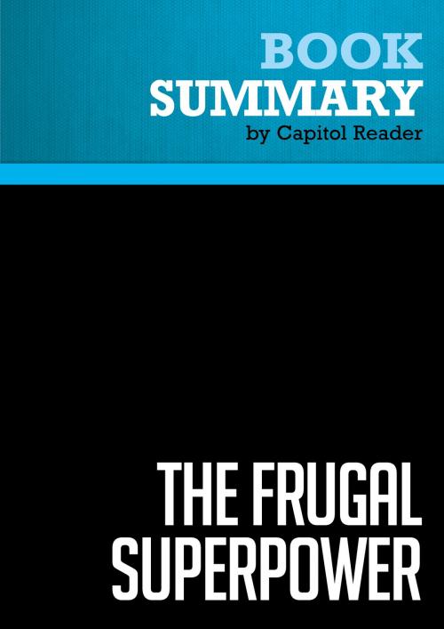 Cover of the book Summary of The Frugal Superpower: America's Global Leadership in a Cash-Strapped Era - Michael Mandelbaum by Capitol Reader, Must Read Summaries