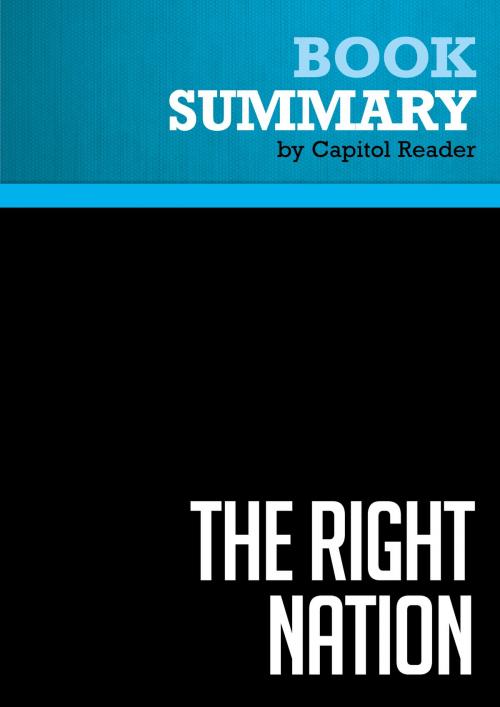 Cover of the book Summary of The Right Nation: How Conservatives Won - John Micklethwait and Adrian Wooldridge by Capitol Reader, Must Read Summaries