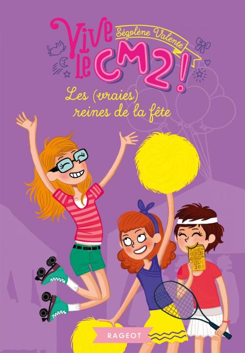 Cover of the book Les (vraies) reines de la fête by Ségolène Valente, Rageot Editeur
