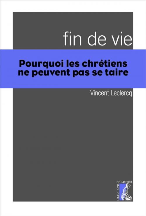 Cover of the book Fin de vie by Vincent Leclercq, Éditions de l'Atelier