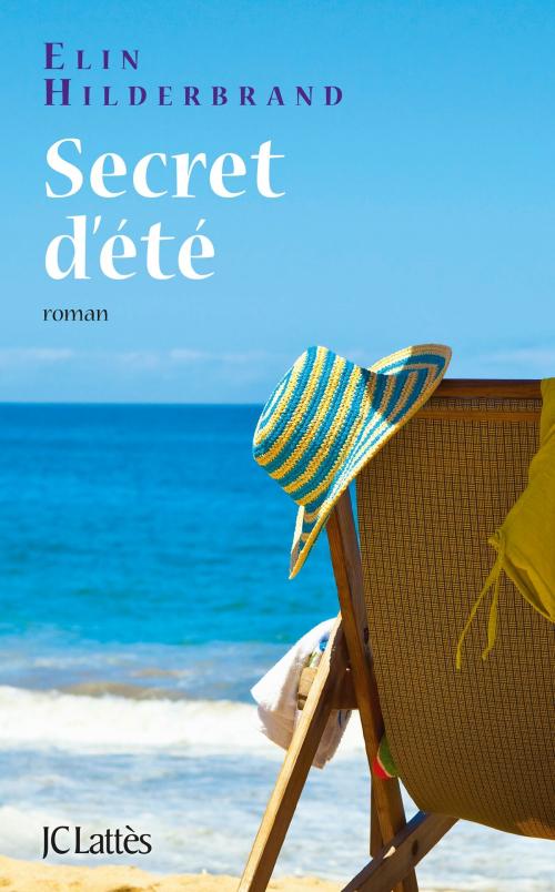 Cover of the book Secret d'été by Elin Hilderbrand, JC Lattès