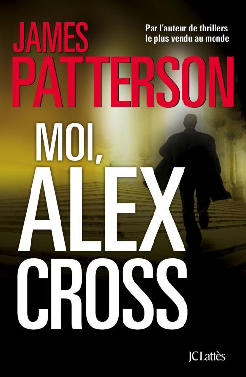 Cover of the book Moi, Alex Cross by James Patterson, JC Lattès
