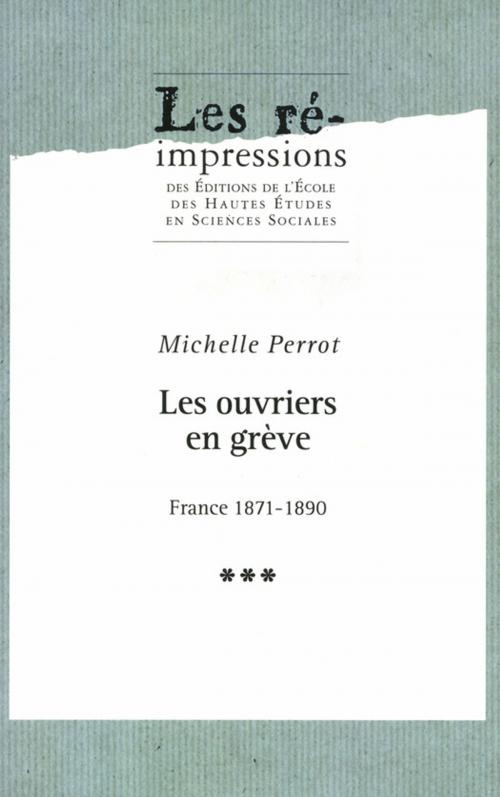 Cover of the book Les ouvriers en grève. Tome 3 by Michelle Perrot, Éditions de l’École des hautes études en sciences sociales