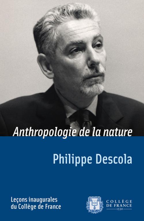 Cover of the book Anthropologie de la nature by Philippe Descola, Collège de France