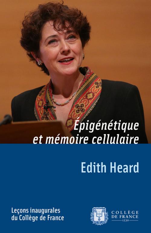 Cover of the book Épigénétique et mémoire cellulaire by Edith Heard, Collège de France