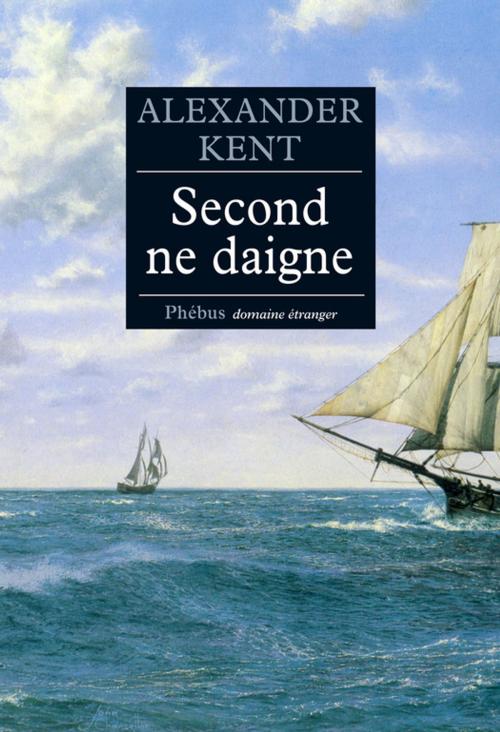 Cover of the book Second ne daigne by Alexander Kent, Phébus