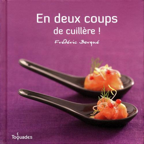 Cover of the book En deux coups de cuillère ! by Frédéric BERQUE, edi8