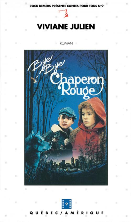 Cover of the book Bye Bye Chaperon rouge by Viviane Julien, Les Éditions Québec Amérique