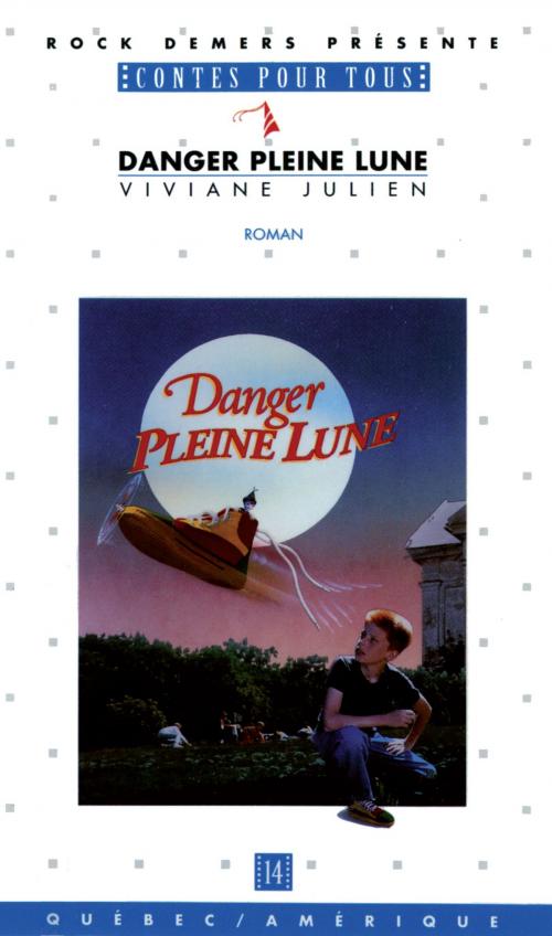 Cover of the book Danger pleine lune by Viviane Julien, Les Éditions Québec Amérique