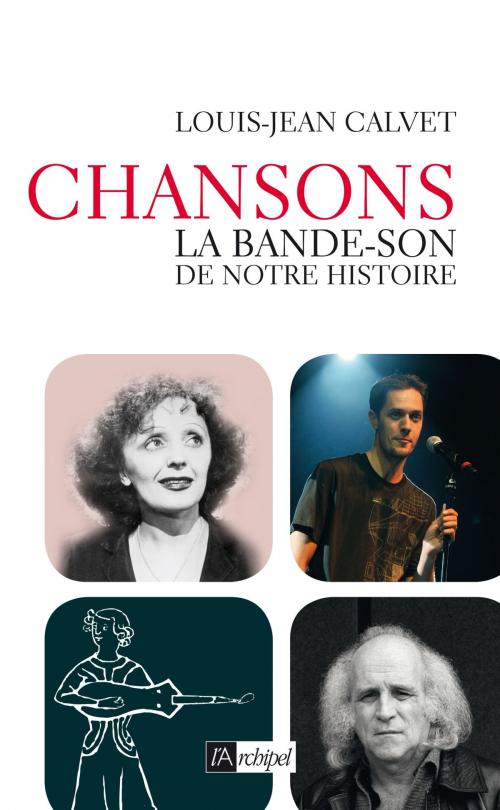 Cover of the book Chanson, la bande-son de notre histoire by Louis-Jean Calvet, Archipel