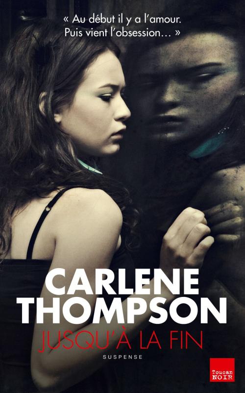 Cover of the book Jusqu'à la fin by Carlene Thompson, Editions Toucan