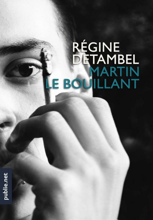 Cover of the book Martin le Bouillant by Régine Detambel, publie.net