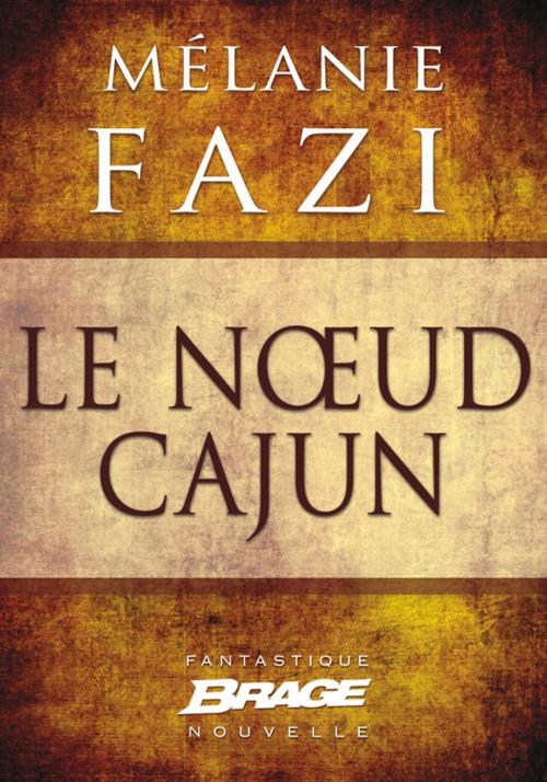 Cover of the book Le Noeud cajun by Mélanie Fazi, Bragelonne