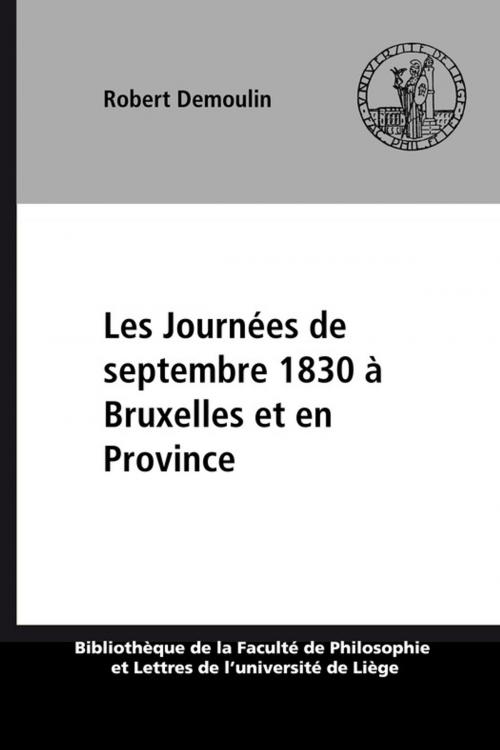 Cover of the book Les Journées de septembre 1830 à Bruxelles et en Province by Robert Demoulin, Presses universitaires de Liège