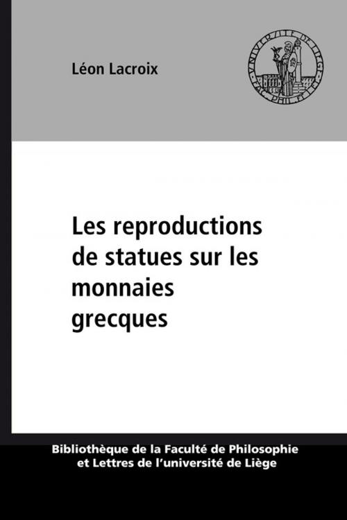 Cover of the book Les reproductions de statues sur les monnaies grecques by Léon Lacroix, Presses universitaires de Liège