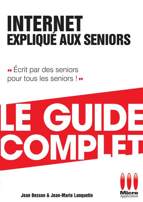 Cover of the book Internet Expliqué Aux Séniors Guide Complet by Jean Besson, MA Editions