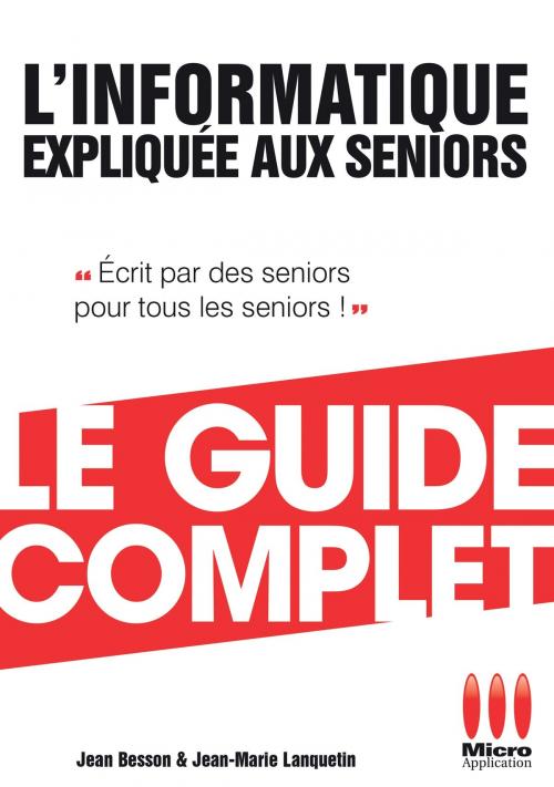 Cover of the book Informatique Expliquée Aux Séniors Guide Complet by Jean Besson, MA Editions