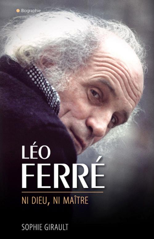 Cover of the book Léo Ferré ni Dieu ni maître by Sophie Girault, City Edition
