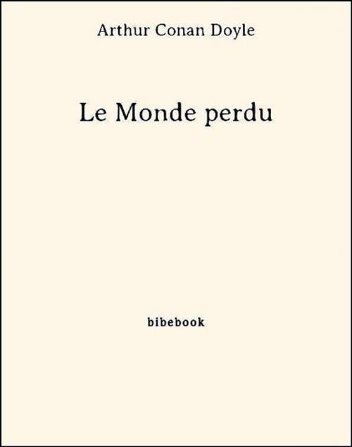 Cover of the book Le Monde perdu by Arthur Conan Doyle, Bibebook
