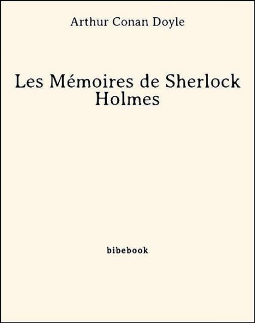 Cover of the book Les Mémoires de Sherlock Holmes by Arthur Conan Doyle, Bibebook