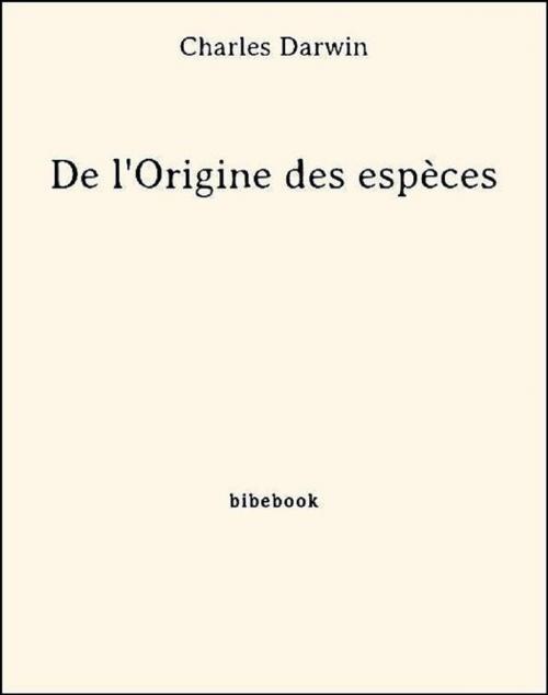 Cover of the book De l'Origine des espèces by Charles Darwin, Bibebook