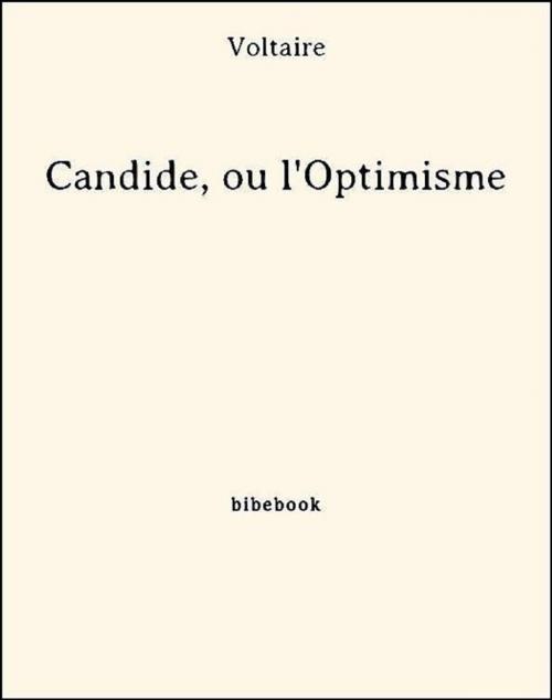 Cover of the book Candide, ou l'Optimisme by Voltaire, Bibebook