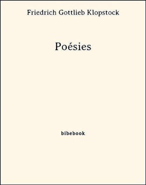 Cover of the book Poésies by Friedrich Gottlieb Klopstock, Friedrich gottlieb Klopstock, Bibebook