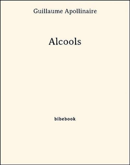 Cover of the book Alcools by Guillaume Apollinaire, Bibebook