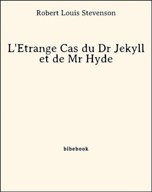 Cover of the book L'Étrange Cas du Dr Jekyll et de Mr Hyde by Robert Louis Stevenson, Bibebook