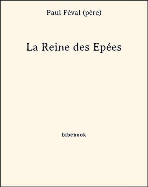 Cover of the book La Reine des Épées by Paul Féval (Père), Bibebook