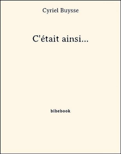 Cover of the book C'était ainsi... by Cyriel Buysse, Bibebook