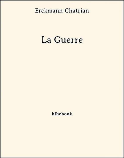 Cover of the book La Guerre by Erckmann-Chatrian, Bibebook