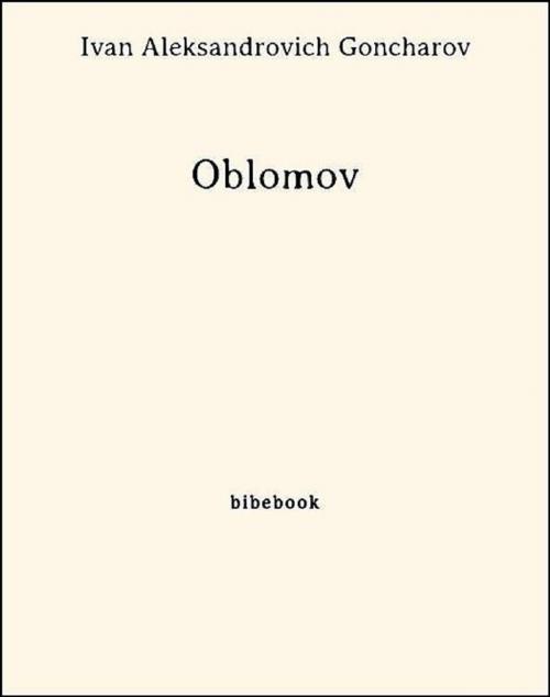 Cover of the book Oblomov by Ivan Aleksandrovich Goncharov, Bibebook