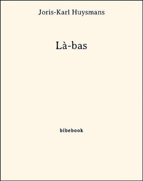 Cover of the book Là-bas by Joris-Karl Huysmans, Bibebook